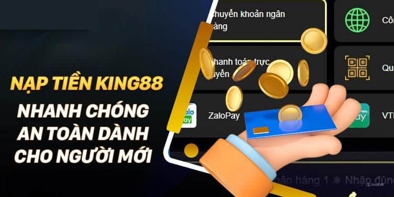 Chỉ dẫn cách nạp vốn trên King88 siêu đơn giản