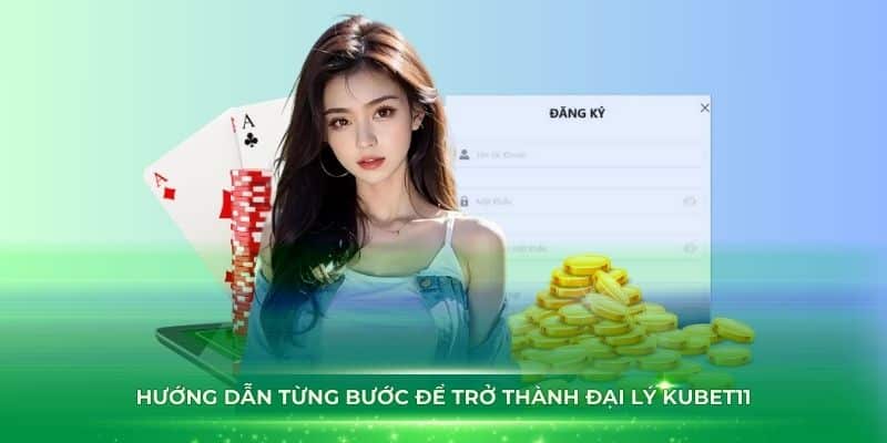 Hướng dẫn từng bước để trở thành đại lý Kubet11